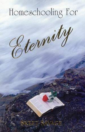 Click Here to Order "Homeschooling For Eternity" by Skeet Savage.